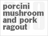 recipe for porcini mushroom and pork ragout
