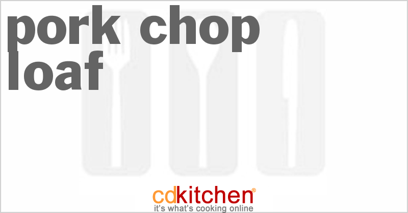 Pork Chop Loaf - CDKitchen.com