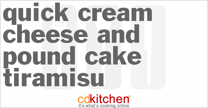 Quick Cream Cheese And Pound Cake Tiramisu - CDKitchen.com