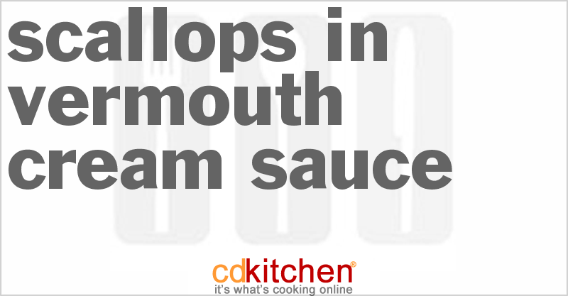 Scallops in Vermouth-Cream Sauce - CDKitchen.com