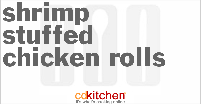 Shrimp-Stuffed Chicken Rolls - CDKitchen.com