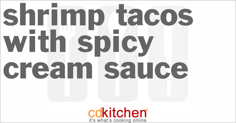 Shrimp Tacos with Spicy Cream Sauce Recipe | CDKitchen.com