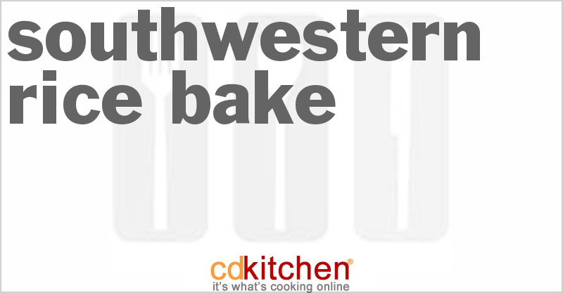 Southwestern Rice Bake - CDKitchen.com