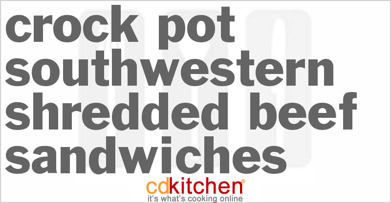 Southwestern Shredded Beef Sandwiches - CDKitchen.com