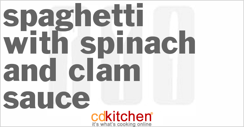 Spaghetti With Spinach And Clam Sauce - CDKitchen.com