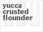 recipe for yucca crusted flounder