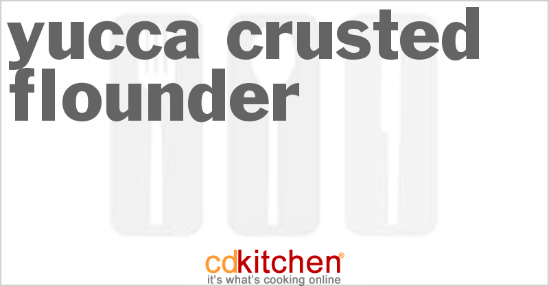 Yucca Crusted Flounder - CDKitchen.com