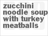 recipe for zucchini noodle soup with turkey meatballs