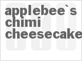 recipe for applebee's chimi cheesecake