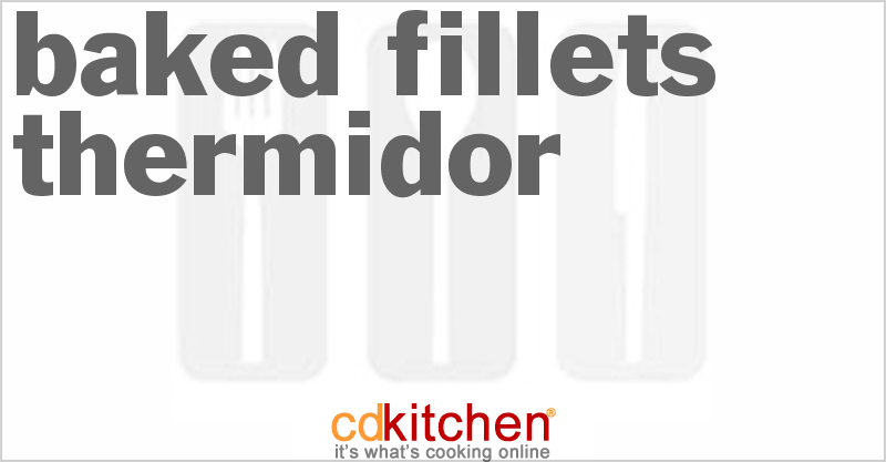 Baked Fillets Thermidor - CDKitchen.com