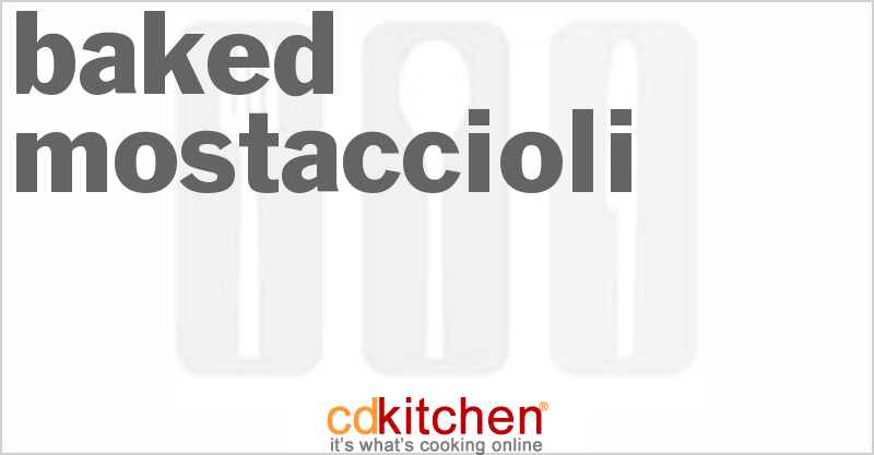 Baked Mostaccioli - CDKitchen.com