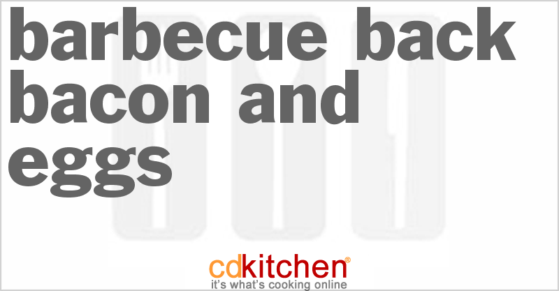 Barbecued Back Bacon And Eggs - CDKitchen.com