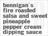 recipe for bennigan's fire-roasted salsa and sweet pineapple pepper cream dipping sauce