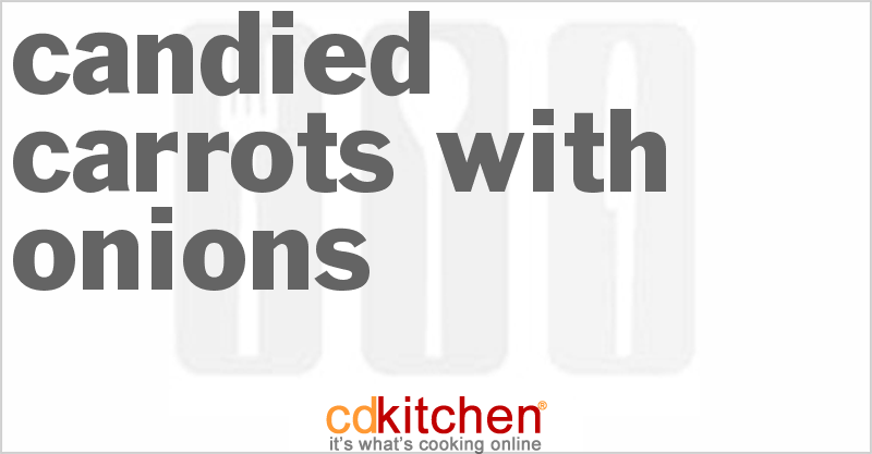 Candied Carrots with Onions - CDKitchen.com