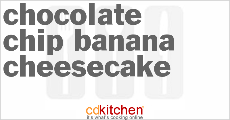 Chocolate Chip Banana Cheesecake - CDKitchen.com