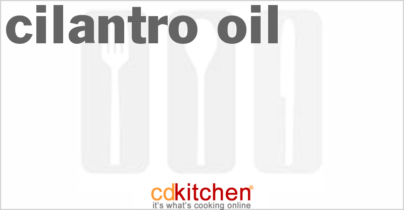 Cilantro Oil - CDKitchen.com