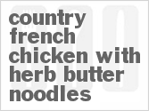 recipe for country french chicken with herb butter noodles