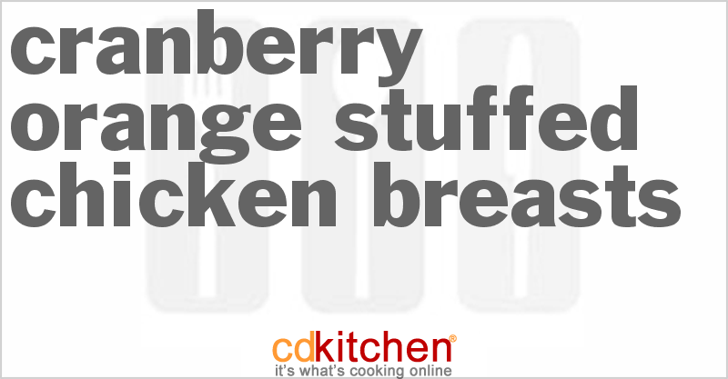 Cranberry-Orange Stuffed Chicken Breasts - CDKitchen.com