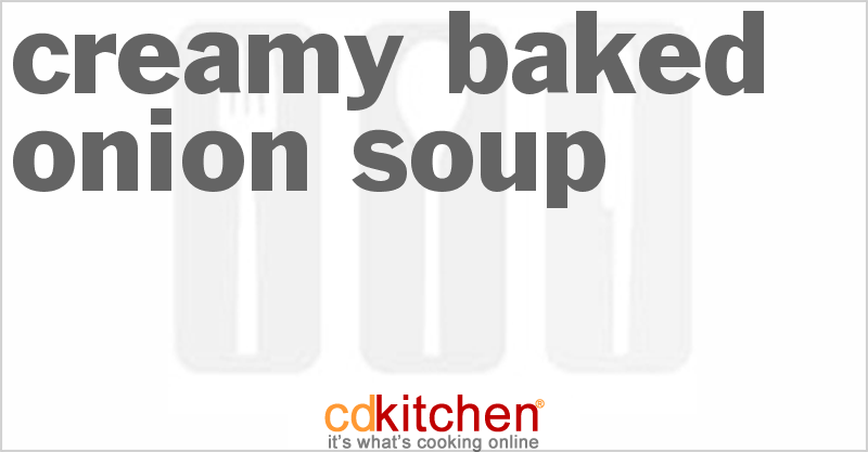 Creamy Baked Onion Soup - CDKitchen.com