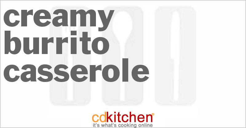 Creamy Burrito Casserole - CDKitchen.com