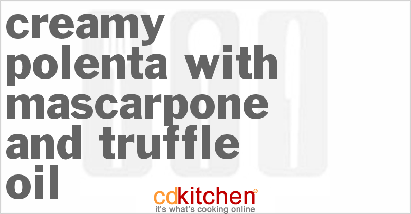 Creamy Polenta With Mascarpone And Truffle Oil - CDKitchen.com