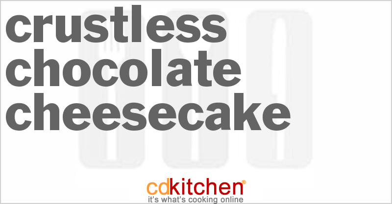 Crustless Chocolate Cheesecake - CDKitchen.com