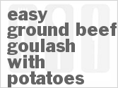 recipe for easy ground beef goulash with potatoes