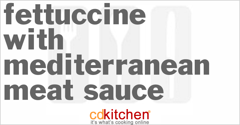 Fettuccine With Mediterranean Meat Sauce - CDKitchen.com