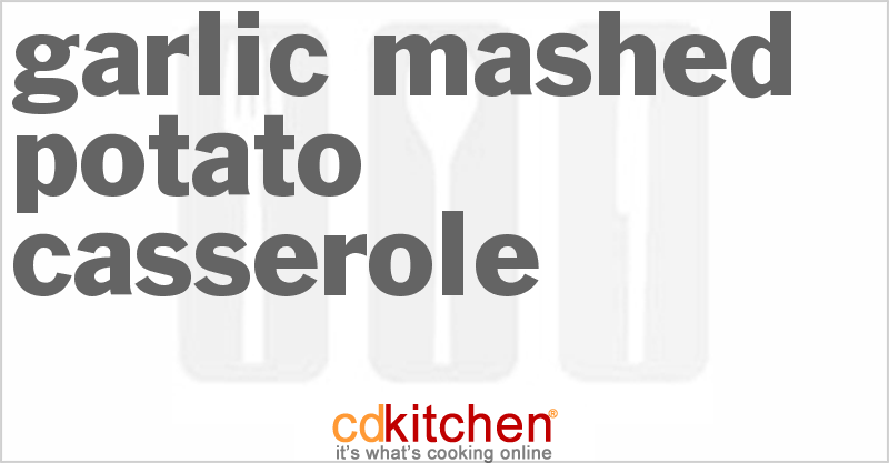 Garlic Mashed Potato Casserole - CDKitchen.com