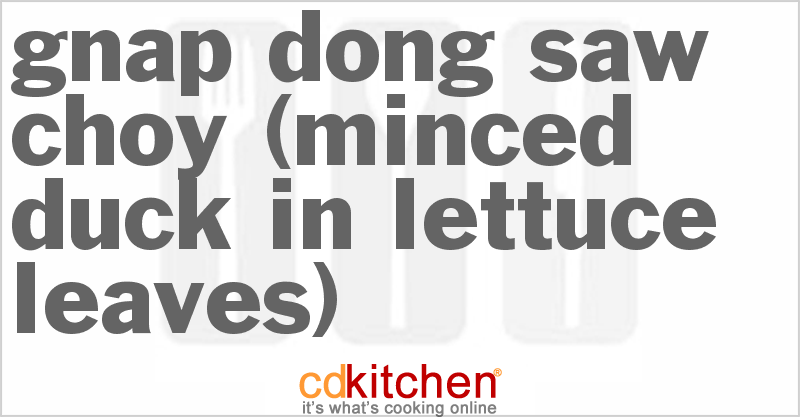 Gnap Dong Saw Choy (Minced Duck In Lettuce Leaves) - CDKitchen.com