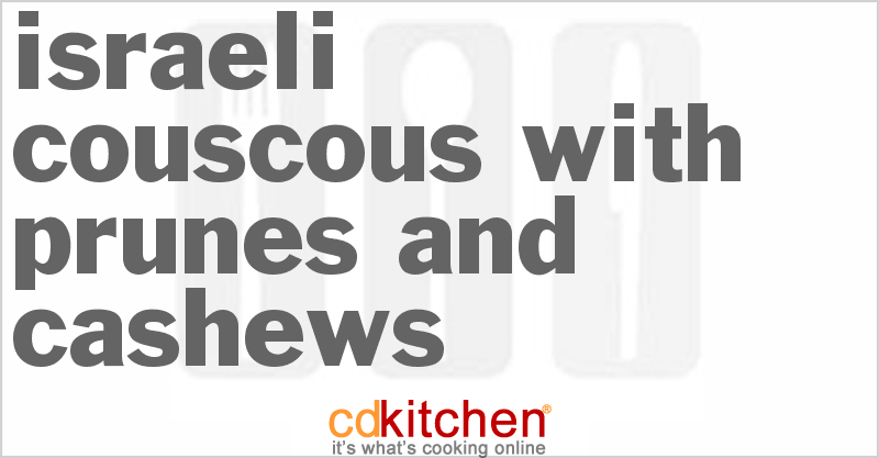 Israeli Couscous with Prunes and Cashews - CDKitchen.com
