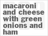 recipe for macaroni and cheese with green onions and ham