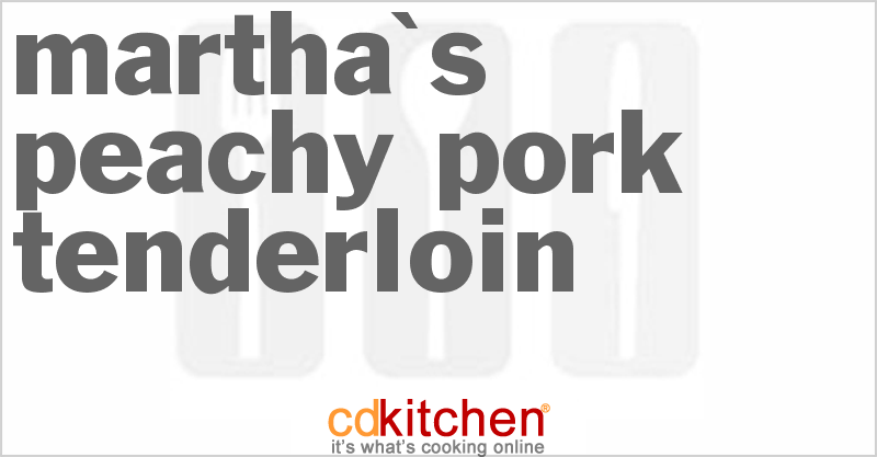Martha's Peachy Pork Tenderloin - CDKitchen.com