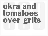 recipe for okra and tomatoes over grits