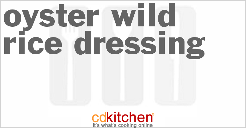 Oyster Wild Rice Dressing - CDKitchen.com