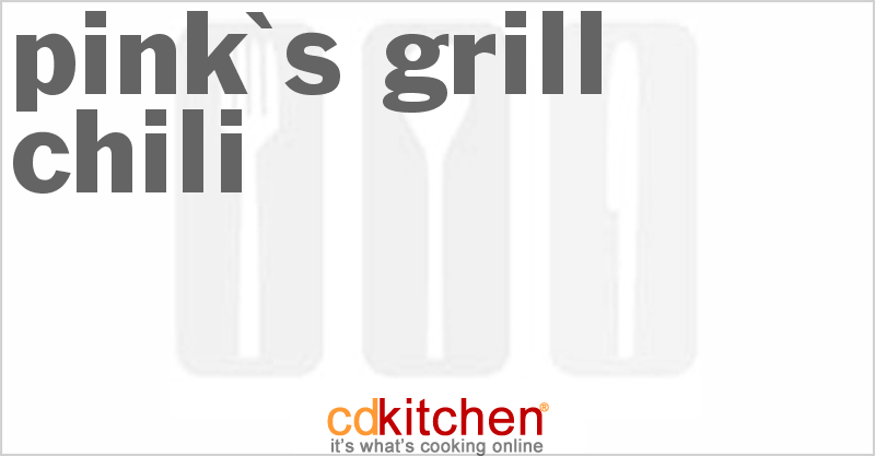 Pink's Grill Chili - CDKitchen.com