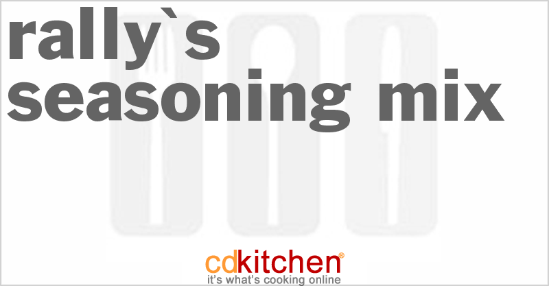 Rally's Seasoning Mix - CDKitchen.com
