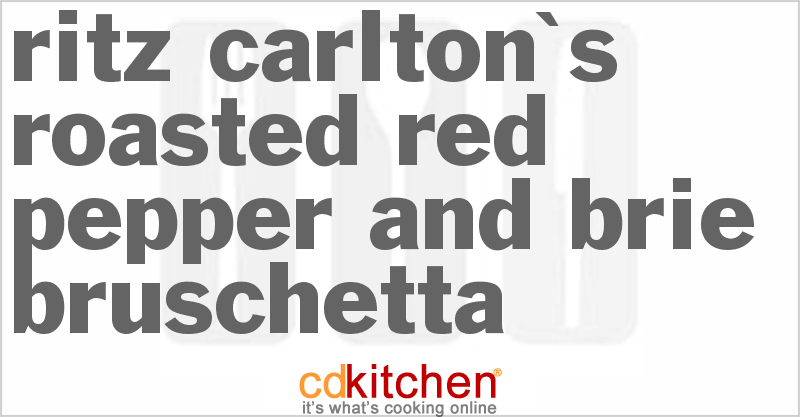 Ritz-Carlton's Roasted Red Pepper and Brie Bruschetta - CDKitchen.com