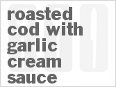 recipe for roasted cod with garlic cream sauce
