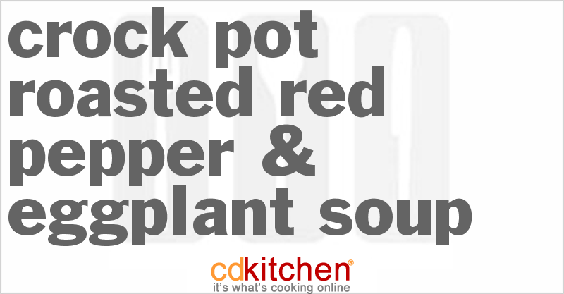 Roasted Red Pepper & Eggplant Soup - CDKitchen.com