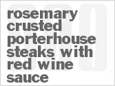 recipe for rosemary-crusted porterhouse steaks with red wine sauce