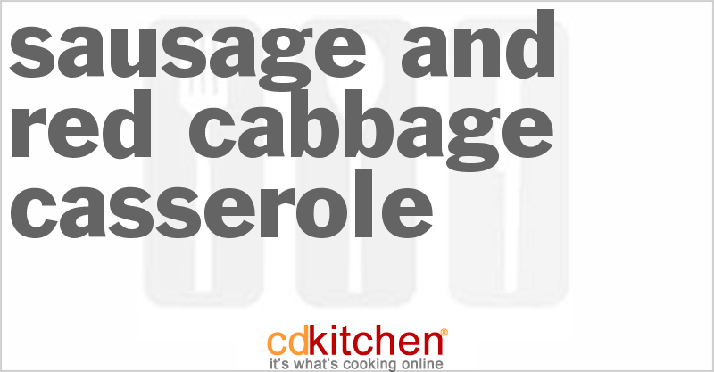 Sausage And Red Cabbage Casserole - CDKitchen.com