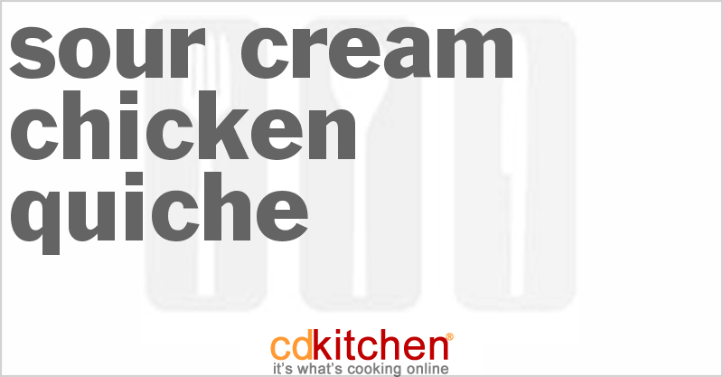 Sour Cream Chicken Quiche - CDKitchen.com