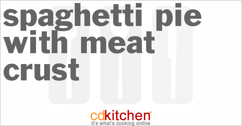 Spaghetti Pie With Meat Crust - CDKitchen.com