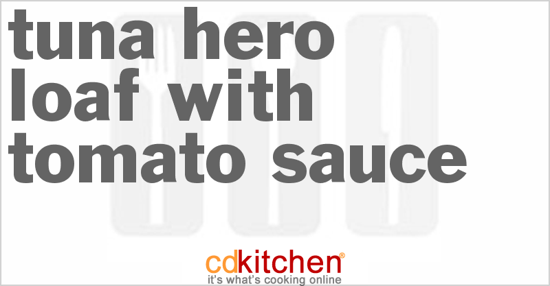 Tuna Hero Loaf With Tomato Sauce - CDKitchen.com