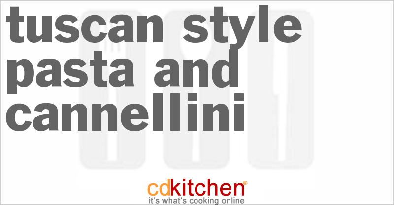 Tuscan-Style Pasta and Cannellini - CDKitchen.com