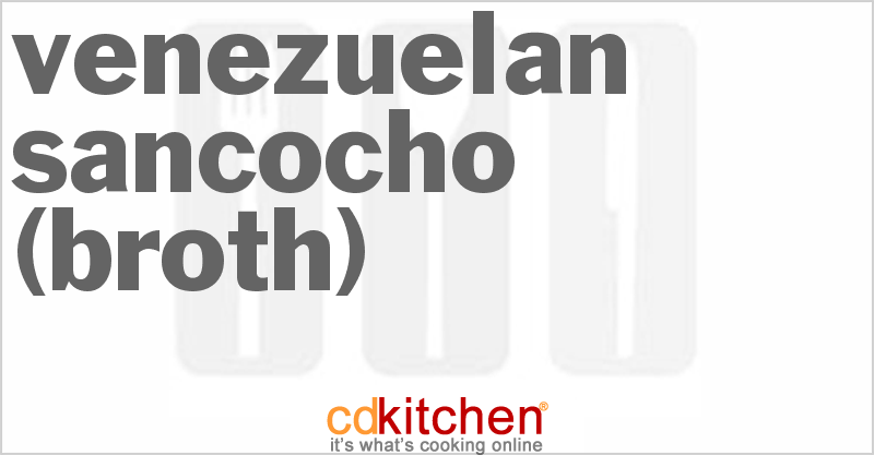 Venezuelan Sancocho (Broth) - CDKitchen.com