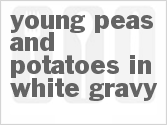 recipe for young peas and potatoes in white gravy