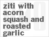 recipe for ziti with acorn squash and roasted garlic