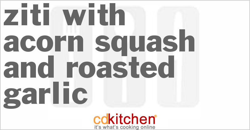 Ziti with Acorn Squash and Roasted Garlic - CDKitchen.com